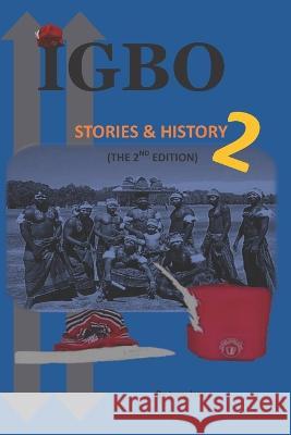 Igbo Stories & History 2: the 2nd edition Troy C Isaac, Troy Chidozie Isaac 9798351665771 Independently Published