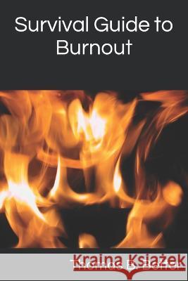 Survival Guide to Burnout Thomas B Better   9798351680293 Independently Published