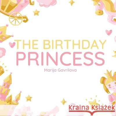 The Birthday Princess Marija Gavrilova   9798351703152