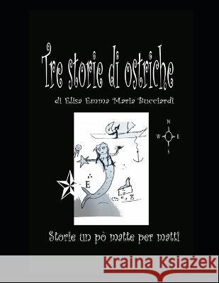 Tre storie di ostriche Elisa Emma Maria Bucciardi   9798351706702