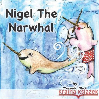 Nigel the Narwhal Joseph Pino, John McNees 9798351715148
