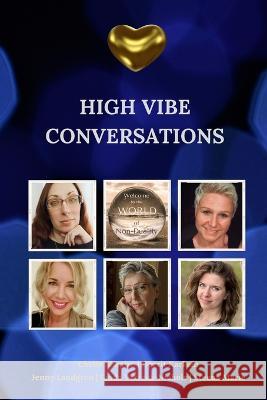 High Vibe Conversations Dorrit Karlsen Jenny Landgren Linda Vettrus-Nichols 9798351737942 Independently Published