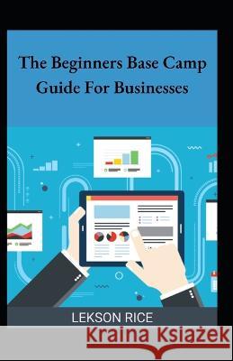The Beginners Base Camp Guide For Businesses Lekson Rice   9798351765068 Independently Published