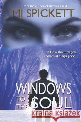 Windows to the Soul: Book Two of Raven's Realm Mj Spickett 9798351783925