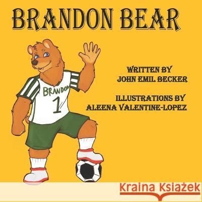 Brandon Bear Aleena Valentine-Lopez John Emil Becker, PH D  9798351795591 Independently Published