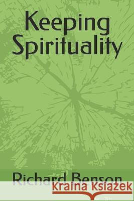Keeping Spirituality Richard Benson   9798351882482
