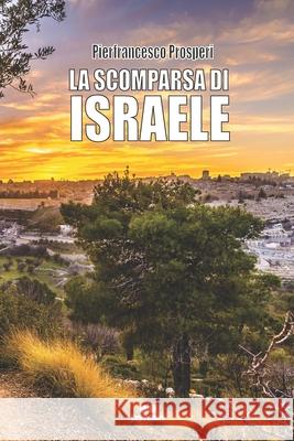 La Scomparsa Di Israele Pierfrancesco Prosperi   9798351905228 Independently Published