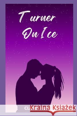 Turner On Ice Claire Hunt   9798351920696 Independently Published