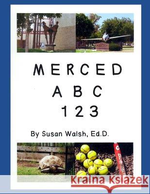 Merced A B C 1 2 3 Susan Walsh   9798351946115 Independently Published