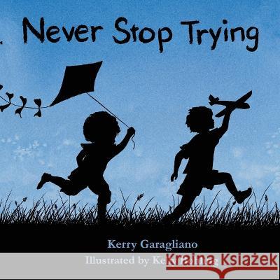 Never Stop Trying Kerry Garagliano, Kelly Bohling 9798351946719