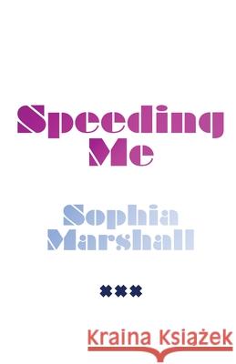 Speeding Me Sophia Marshall   9798351955346