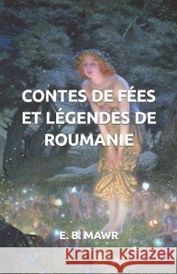 Contes de Fées Et Légendes de Roumanie Miffre, Mireille 9798352040706
