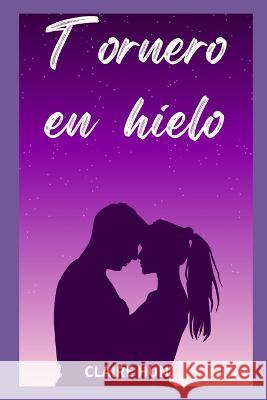 Tornero en hielo Claire Hunt   9798352052327 Independently Published