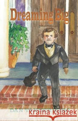 Dreaming Big Dan Vanderburg 9798352069622 Independently Published