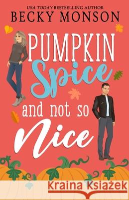Pumpkin Spice and Not So Nice Becky Monson   9798352072158