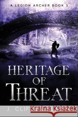 Heritage of Threat Hollis Jones J Clifton Slater  9798352072950 Independently Published