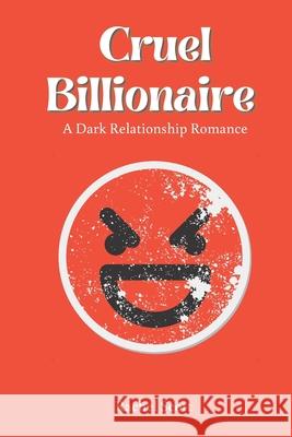 Cruel Billionaire: A Dark Relationship Romance Rachel Scott   9798352131794 Independently Published