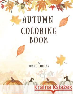 Autumn Coloring Book Duane Collins   9798352154533