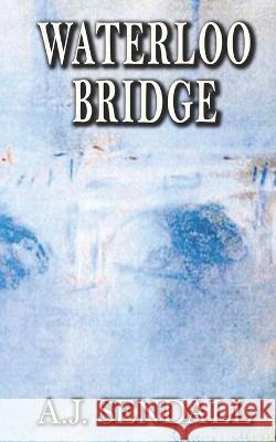Waterloo Bridge A J Sendall 9798352173220 Independently Published