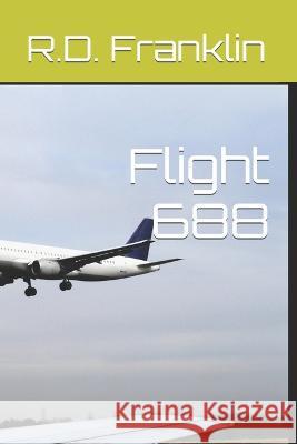 Flight 688 R D Franklin   9798352173961 Independently Published