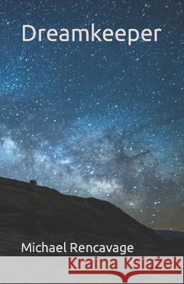 Dreamkeeper Michael Anthony Rencavage 9798352197295
