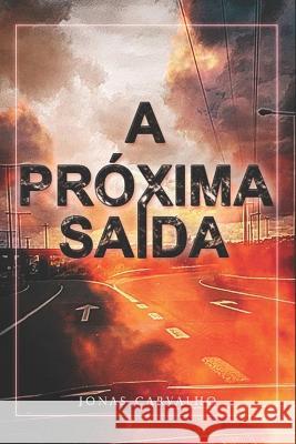 A Próxima Saída Jonas Carvalho 9798352197899