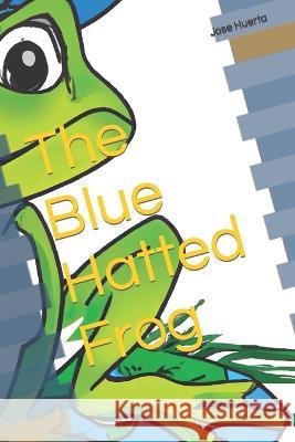 The Blue Hatted Frog Dalle 2 Ai Jose Huerta  9798352217627 Independently Published