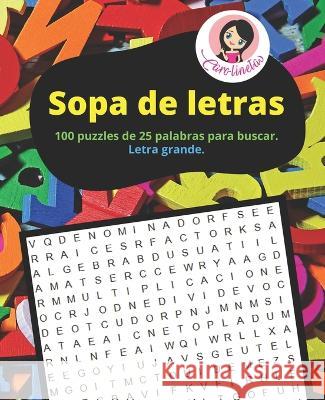 Sopa de letras: 100 puzzles de 25 palabras para buscar. Letra grande. Creaciones Carolinetas   9798352217641 Independently Published