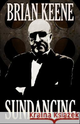 Sundancing Brian Keene   9798352309230 Independently Published