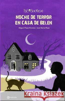 Noche de terror en casa de Belén José María Plaza, Nátaly Londoño, Marta Ponce 9798352342428 Independently Published