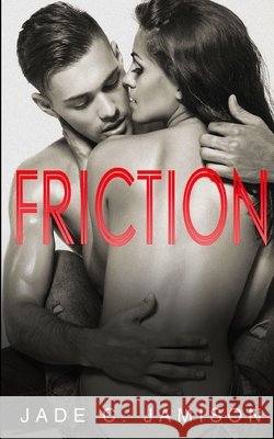 Friction (prequel to Heat) Jade C Jamison   9798352395592