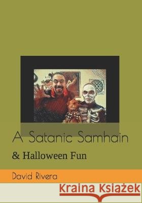 A Satanic Samhain: & Halloween Fun David Byron Rivera   9798352404164