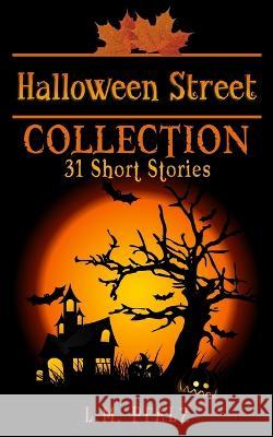 Halloween Street Collection: 31 Short Stories L M Pfalz 9798352425350 Independently Published