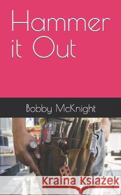 Hammer it Out Bobby McKnight   9798352471920