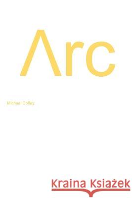 Arc: The civilization of gods Michael Coffey   9798352472743 Independently Published
