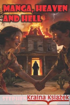 Manga, Heaven and Hell: A Trilogy of Terror Stephen Donald Huff 9798352499252 Independently Published