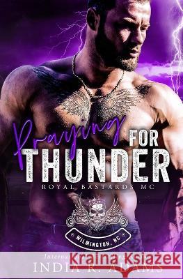 Praying for Thunder: Wilmington, NC Chapter India R Adams 9798352537015 Independently Published