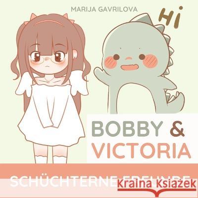 Bobby & Victoria: Schüchterne Freunde Gavrilova, Marija 9798352737149