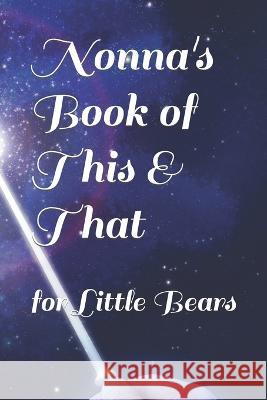 Nonna's Book of This & That: for Little Bears Linda Houts   9798352766552 Independently Published