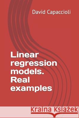 Linear regression models. Real examples David Capaccioli   9798352776230 Independently Published
