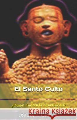 El Santo Culto Oscar F Ortiz 9798352777459