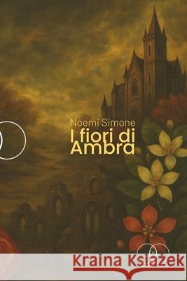 I Fiori Di Ambra Noemi Simone 9798352777558 Independently Published