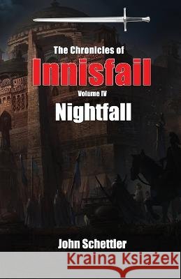 Chronicles of Innisfail: Nightfall John Schettler   9798352790434