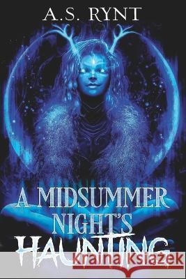 A Midsummer Night's Haunting A S Rynt 9798352814062 Independently Published