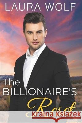 The Billionaire's Reset: A Sweet Single Dad Romance Laura Wolf   9798352830741 Independently Published