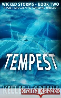 Tempest - A Post-Apocalyptic Survival Thriller Kellee L Greene   9798353043010 Independently Published