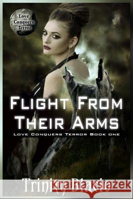 Flight From Loving Arms Trinity Blacio   9798353053378