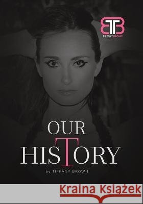 Our History in Photos: Tiffany Brown Designs Tiffany C Brown   9798353054382