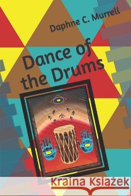 Dance of the Drums Daphne C Murrell 9798353065906 Independently Published