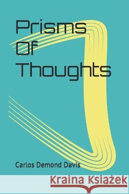 Prisms Of Thoughts Jesse David Elijah Williams Carlos Demond Davis  9798353081791 Independently Published